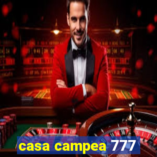 casa campea 777